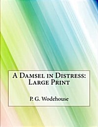 A Damsel in Distress: Large Print (Paperback)