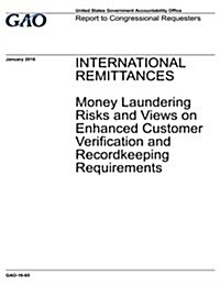 International Remittances: Money Laundering Risks and Views on Enhanced Customer Verification and Recordkeeping Requirements (Paperback)