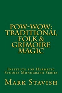 Pow-Wow: Traditional Folk & Grimoire Magic: Institute for Hermetic Studies Study Guide (Paperback)