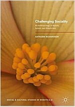 Challenging Sociality: An Anthropology of Robots, Autism, and Attachment (Hardcover, 2018)