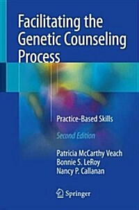 Facilitating the Genetic Counseling Process: Practice-Based Skills (Paperback, 2, 2018)