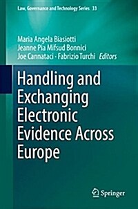 Handling and Exchanging Electronic Evidence Across Europe (Hardcover, 2018)