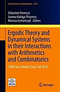 Ergodic Theory and Dynamical Systems in Their Interactions with Arithmetics and Combinatorics: Cirm Jean-Morlet Chair, Fall 2016 (Paperback, 2018)