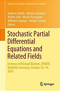 Stochastic Partial Differential Equations and Related Fields: In Honor of Michael R?kner Spderf, Bielefeld, Germany, October 10 -14, 2016 (Hardcover, 2018)