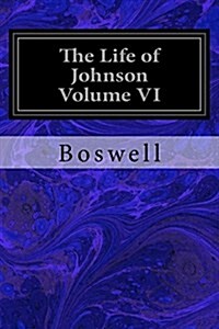 The Life of Johnson Volume VI (Paperback)