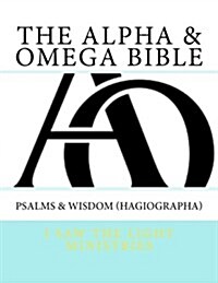 The Alpha & Omega Bible: Psalms & Wisdom (Hagiographa) (Paperback)