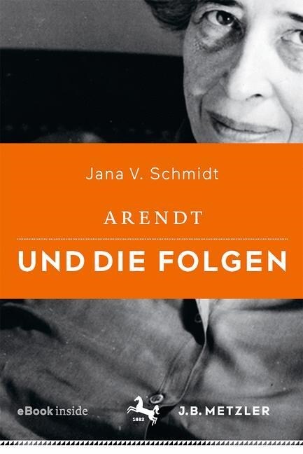 Arendt Und Die Folgen (Hardcover, 1. Aufl. 2018)