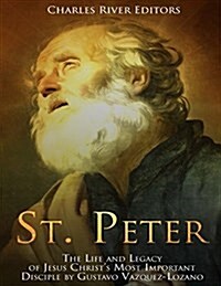 St. Peter: The Life and Legacy of Jesus Christs Most Important Disciple (Paperback)