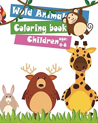 Wold Animals Coloring Book Children Age 4-8: Jungle Animals, Woodland Animals and Circus Animals. 8x10 Size,32 Animals Zoo, Preschool Art Learning Rel (Paperback)