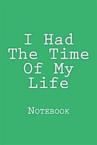 I Had the Time of My Life: Notebook (Paperback)