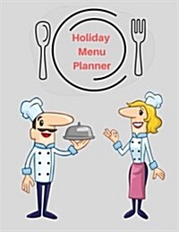 Holiday Menu Planner: Plan and Prepare a Loving Party at Home 8.5x11 Inch (Paperback)