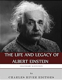 Legendary Scientists: The Life and Legacy of Albert Einstein (Paperback)