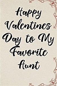 Happy Valentines Day to My Favorite Aunt: Blank Lined Journal (Paperback)