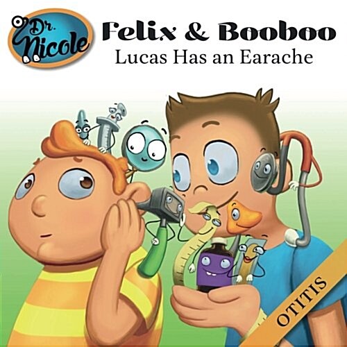 Lucas Has an Earache: Otitis (Paperback)