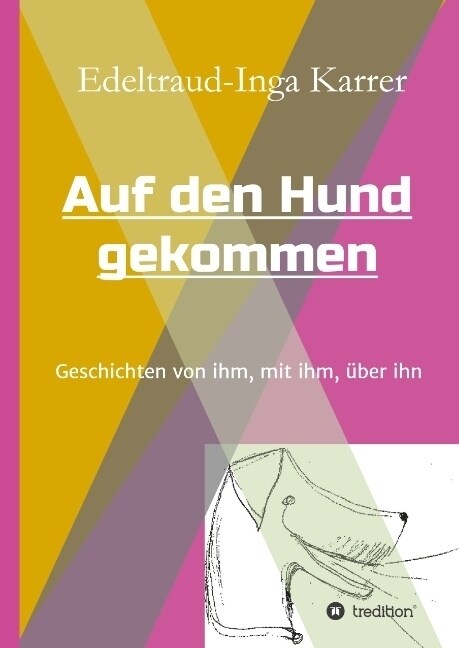 Auf den Hund gekommen: Geschichten von ihm, mit ihm und ?er ihn (Hardcover)