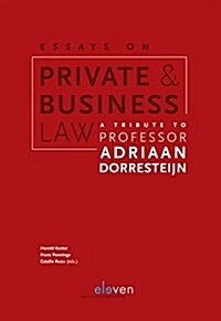 Essays on Private and Business Law: A Tribute to Professor Adriaan Dorresteijn (Paperback)