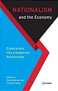 Nationalism and the Economy: Explorations Into a Neglected Relationship (Hardcover)