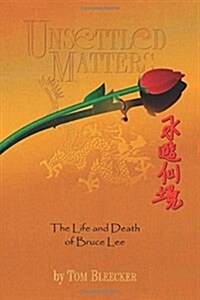 Unsettled Matters: The Life and Death of Bruce Lee (Paperback, 2)