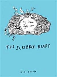 The Scribble Diary: The Scribble Diary: My Brain Right Now (Paperback)