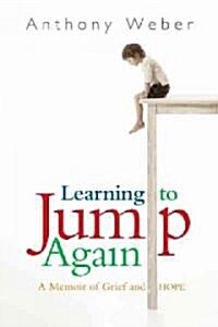 Learning to Jump Again: A Memoir of Grief and Hope (Hardcover)
