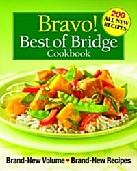 Bravo! Best of Bridge Cookbook: Brand-New Volume, Brand-New Recipes (Spiral)