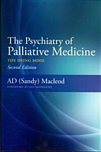 The Psychiatry of Palliative Medicine : The Dying Mind (Paperback, 1 New ed)