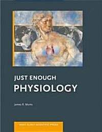 Just Enough Physiology (Paperback, 1st)