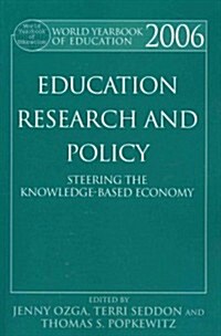 World Yearbook of Education 2006 : Education, Research and Policy: Steering the Knowledge-Based Economy (Paperback)