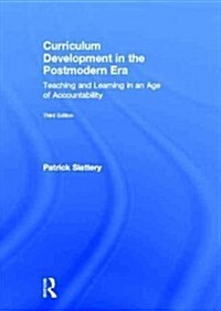 Curriculum Development in the Postmodern Era : Teaching and Learning in an Age of Accountability (Hardcover, 3 ed)