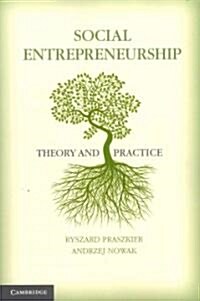 Social Entrepreneurship : Theory and Practice (Paperback)