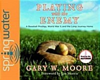 Playing with the Enemy (Library Edition): A Baseball Prodigy, a World at War, and a Field of Broken Dreams (Audio CD, Library, Libra)