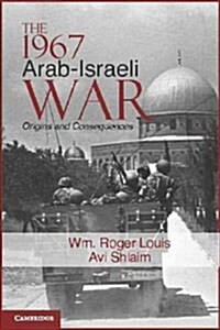 The 1967 Arab-Israeli War : Origins and Consequences (Paperback)