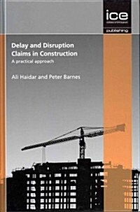 Delay and Disruption Claims in Construction: A Practical Approach (Hardcover)