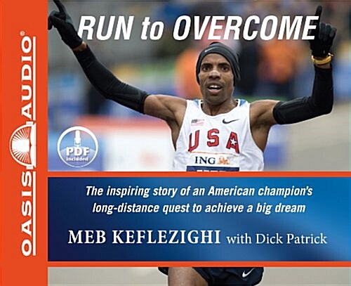 Run to Overcome (Library Edition): The Inspiring Story of an American Champions Long-Distance Quest to Achieve a Big Dream (Audio CD, Library)