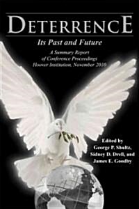 Deterrence: Its Past and Future--A Summary Report of Conference Proceedings, Hoover Institution, November 2010 Volume 614 (Paperback)
