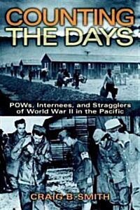 Counting the Days: POWs, Internees, and Stragglers of World War II in the Pacific (Hardcover)