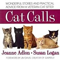 Cat Calls: Wonderful Stories and Practical Advice from a Veteran Cat Sitter (Paperback)