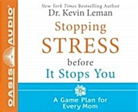 Stopping Stress Before It Stops You (Library Edition): A Game Plan for Every Mom (Audio CD, Library, Librar)