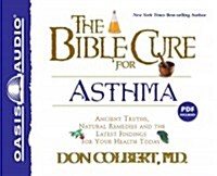 The Bible Cure for Asthma (Library Edition): Ancient Truths, Natural Remedies and the Latest Findings for Your Health Today (Audio CD, Library)
