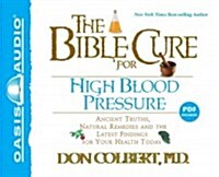 The Bible Cure for High Blood Pressure (Library Edition): Ancient Truths, Natural Remedies and the Latest Findings for Your Health Today (Audio CD, Library)