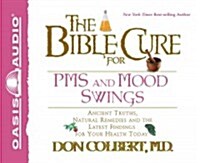 The Bible Cure for PMS and Mood Swings (Library Edition): Ancient Truths, Natural Remedies and the Latest Findings for Your Health Today (Audio CD, Library)