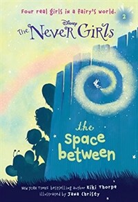 Never Girls #2: The Space Between (Disney: The Never Girls) (Paperback)