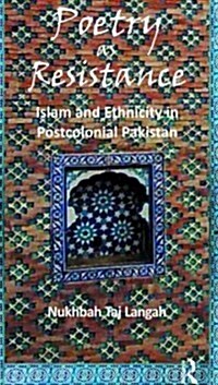 Poetry as Resistance : Islam and Ethnicity in Postcolonial Pakistan (Hardcover)