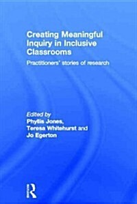 Creating Meaningful Inquiry in Inclusive Classrooms : Practitioners Stories of Research (Hardcover)