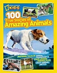 [중고] National Geographic Kids 125 True Stories of Amazing Animals: Inspiring Tales of Animal Friendship & Four-Legged Heroes, Plus Crazy Animal Antics (Paperback)