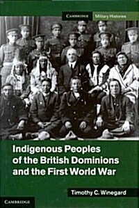 Indigenous Peoples of the British Dominions and the First World War (Hardcover)