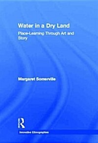 Water in a Dry Land : Place-Learning Through Art and Story (Hardcover)