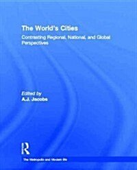 The Worlds Cities : Contrasting Regional, National, and Global Perspectives (Hardcover)