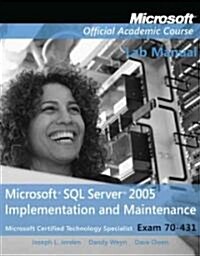 Exam 70-431 Microsoft SQL Server 2005 Implementation and Maintenance Lab Manual (Paperback)
