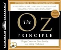 The Oz Principle (Library Edition): Getting Results Through Individual and Organizational Accountability (Audio CD, Revised, Update)